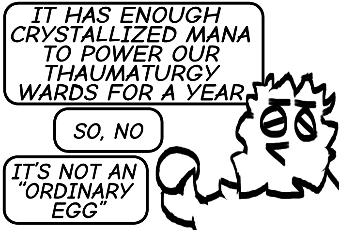 Enchantington: 'It has enough crystallized mana to power our thaumaturgy wards for a year... so no, it's not an “ordinary egg”'